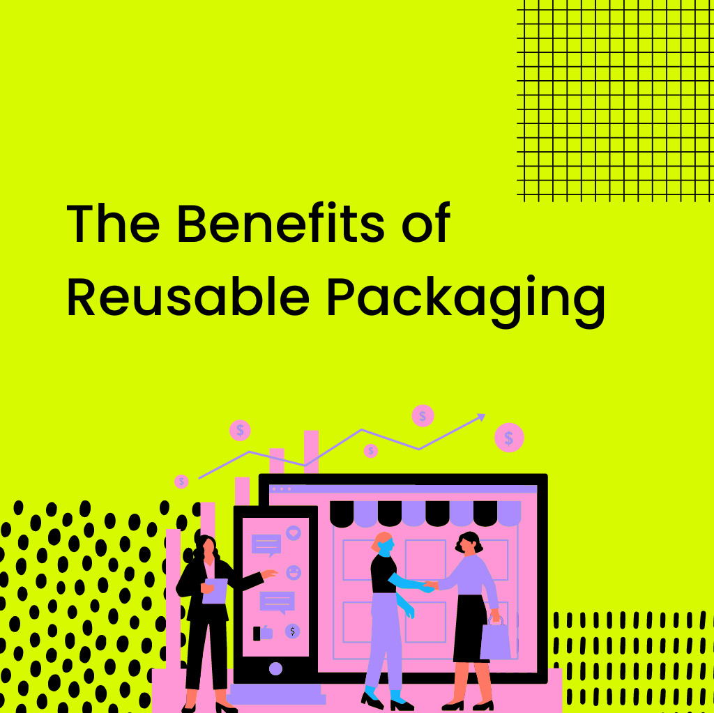 The Benefits of Reusable Packaging - Bold Reuse